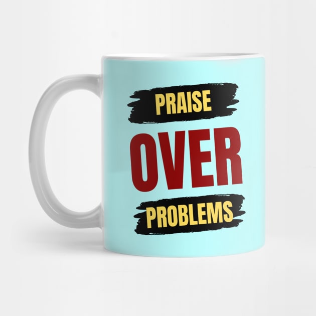 Praise Over Problems | Christian by All Things Gospel